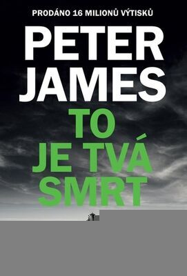 To je tvá smrt - Před smrtí byly označkovány - Peter James