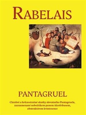 Pantagruel - Chrabré a hrůzostrašné skutky slovutného Pantagruela, zaznamenané nebožtíkem pan - Françoise Rabelais