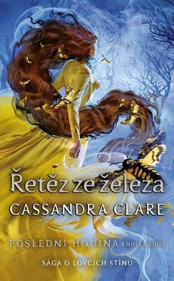 Řetěz ze železa Poslední hodina - Sága o lovcích stínů - Cassandra Clare