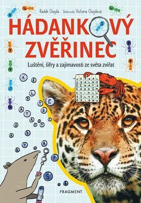 Hádankový zvěřinec - Luštění, šifry a zajímavosti ze světa zvířat - Radek Chajda; Victoria Chajdová