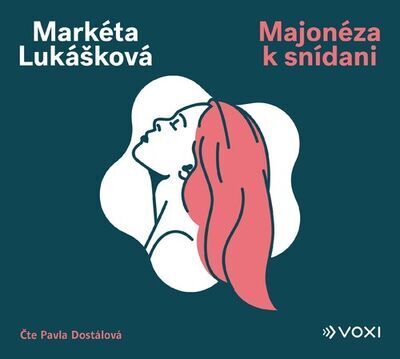 Majonéza k snídani - Markéta Lukášková; Pavla Dostálová