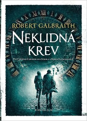 Neklidná krev - Pátý případ Cormorana Strika a Robin Ellacottové - Robert Galbraith