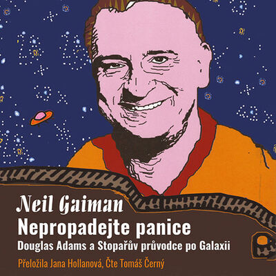 Nepropadejte panice - Douglas Adams a Stopařův průvodce po Galaxii - Neil Gaiman; Tomáš Černý