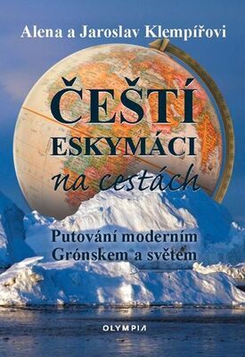 Čeští eskymáci na cestách - Alena Klempířová; Jaroslav Klempíř