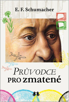 Průvodce pro zmatené - Ernst Friedrich Schumacher