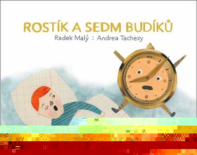 Rostík a sedm budíků - Radek Malý