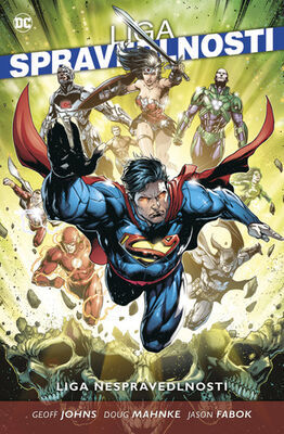 Liga spravedlnosti 6 Liga nespravedlnosti - Geoff Johns; Doug Mahnke; Jason Fabok