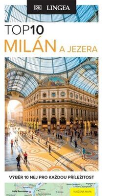 TOP10 Milán a jezera - Výběr 10 nej pro každou příležitost