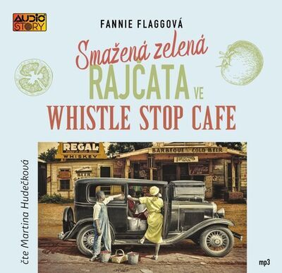 Smažená zelená rajčata ve Whistle Stop Cafe - Fannie Flagg; Martina Hudečková