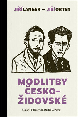 Modlitby českožidovské - Jiří Orten; Jiří Langer; Martin C. Putna