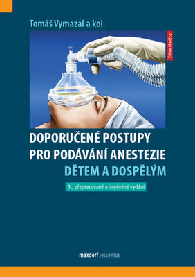 Doporučené postupy pro podávání anestezie dětem a dospělým - Tomáš Vymazal