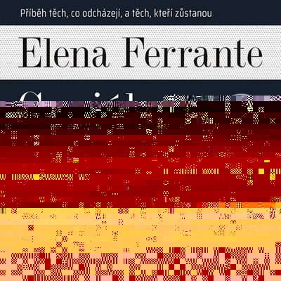 Geniální přítelkyně - Příběh těch, co odcházejí, a těch, kteří zůstanou - Elena Ferrante; Taťjana Medvecká