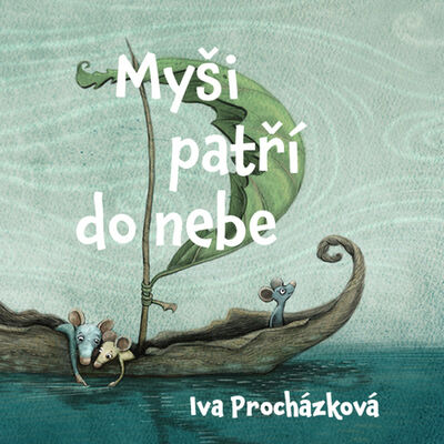 Myši patří do nebe - Iva Procházková; Ondřej Brousek