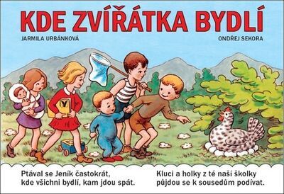 Kde zvířátka bydlí - Jarmila Urbánková; Ondřej Sekora