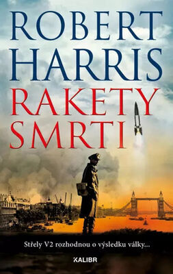 Rakety smrti - Střely V2 rozhodnou o výsledku války ... - Robert Harris