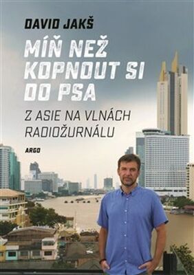 Míň než kopnout si do psa - Z Asie na vlnách Radiožurnálu - David Jakš