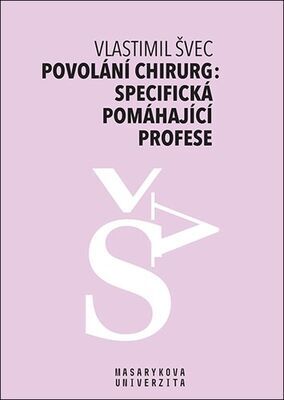 Povolání chirurg: specifická pomáhající profese - Vlastimil Švec