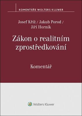 Zákon o realitním zprostředkování Komentář - Josef Kříž; Jakub Porod; Jiří Horník