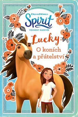 Spirit volnost nadevše Lucky: O koních a přátelství