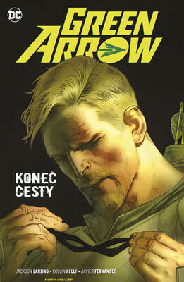 Green Arrow Konec cesty - Jackson Lanzing; Collin Kelly; Fernandez Javier