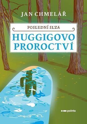 Poslední slza Huggigovo proroctví - Jan Chmelář