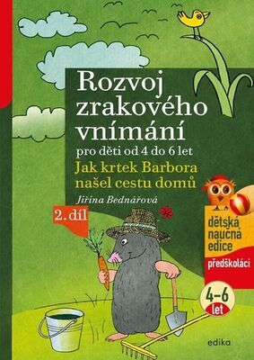 Rozvoj zrakového vnímání pro děti 4 do 6 let - Jak krtek Barbora našel cestu domů - Jiřina Bednářová