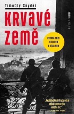 Krvavé země - Evropa mezi Hitlerem a Stalinem - Timothy Snyder; Petruška Šustrová