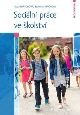 Sociální práce ve školství - Eva Hurychová; Blanka Ptáčková