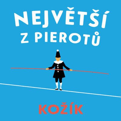 Největší z Pierotů - František Kožík; Pavel Soukup