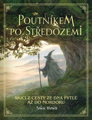 Poutníkem po Středozemi - Skici z cesty ze Dna Pytle až do Mordoru - John Howe