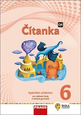 Čítanka 6 Hybridní učebnice - Pro základní školy a víceletá gymnázia - Karel Šebesta; Kateřina Šormová; Pavlína Synková