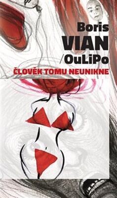 Člověk tomu neunikne - OuLiPo; Boris Vian