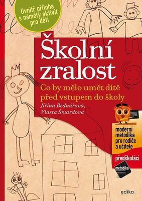 Školní zralost - Co by mělo umět dítě před vstupem do školy - Jiřina Bednářová; Vlasta Šmardová