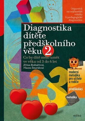 Diagnostika dítěte předškolního věku 2 - Co by dítě mělo umět ve věku od 3 do 6 let - Jiřina Bednářová; Vlasta Šmardová