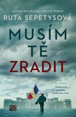 Musím tě zradit - Nikomu nevěř. Nic neříkej. Špehové jsou všude. - Ruta Sepetysová