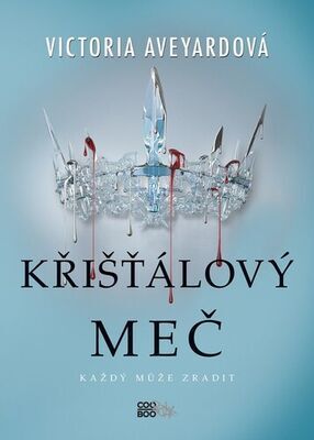 Křišťálový meč - Každý může zradit - Victoria Aveyardová