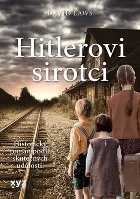 Hitlerovi sirotci - Historický román podle skutečných událostí. - David Laws