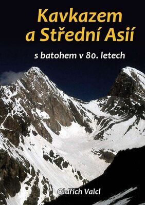 Kavkazem a Střední Asií - s batohem v 80. letech - Oldřich Valcl