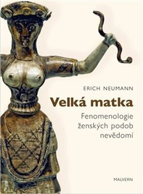 Velká matka - Fenomenologie ženských forem nevědomí - Erich Neumann