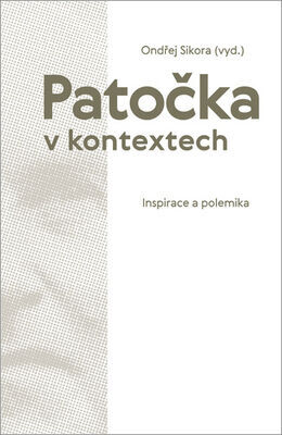 Patočka v kontextech - Inspirace a polemika - Ondřej Sikora