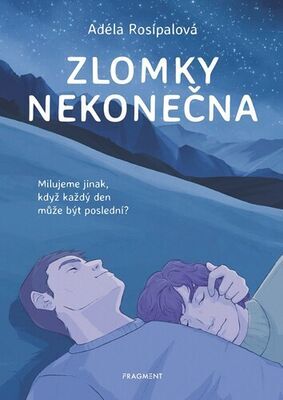 Zlomky nekonečna - Milujeme jinak, když každý den může být poslední? - Adéla Rosípalová