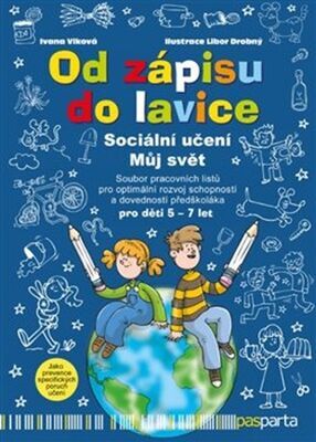 Od zápisu do lavice Sociální učení Můj svět - Soubor pracovních listů pro optimální rozvoj schopností a dovedností předškoláka - Ivana Vlková