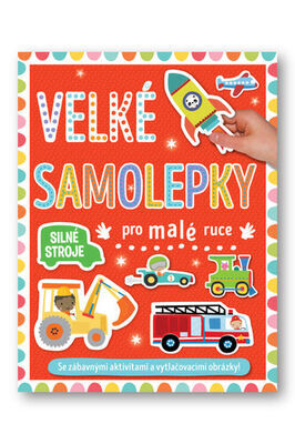 Velké samolepky pro malé ruce Silné stroje - Se zábavnými aktivitami a vytlačovacími obrázky!