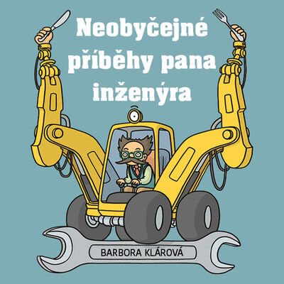 Neobyčejné příběhy pana inženýra - Barbora Klárová; Barbora Klárová; Pavel Zedníček