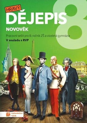 Hravý dějepis 8 - Pracovní sešit pro 8. ročník ZŠ a víceletá gymnázia - Petr Mácha; Michaela Jindráčková