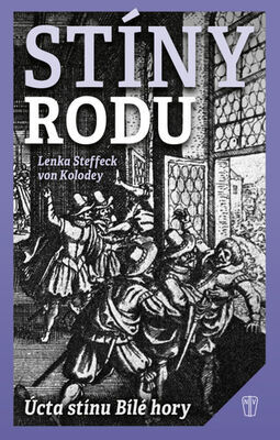 Stíny rodu - Úcta stínu Bílé hory - Lenka Steffeck von Kolodey