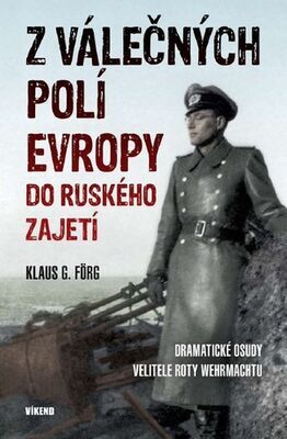 Z válečných polí Evropy do ruského zajetí - Klaus G. Förg