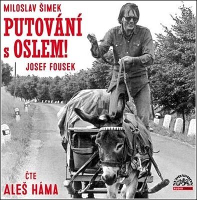 Putování s oslem! - Miloslav Šimek; Josef Fousek; Aleš Háma