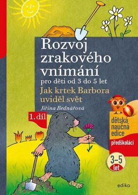 Rozvoj zrakového vnímání pro děti od 3 do 5 let - Jak krtek Barbora uviděl svět - Jiřina Bednářová