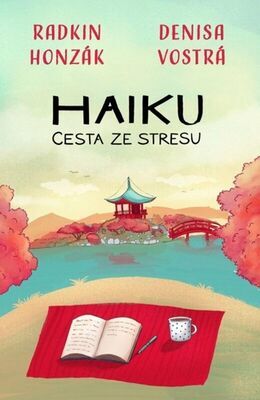 Haiku - cesta ze stresu - Radkin Honzák; Denisa Vostrá